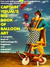 Captain Visual's Big Book  Of Balloon Art