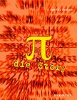 Pi
                          - die Story