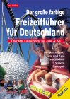 Der gro�e farbige Freizeitf�hrer f�r Deutschland. �ber 600 Ausflugsziele in ganz Deutschland